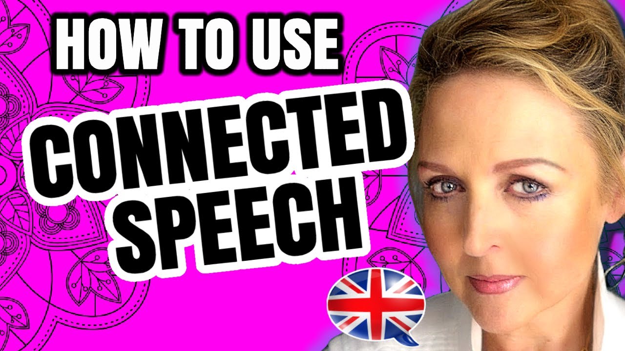 Connected Speech - Improve Speaking & Fluency -British English RP Accent