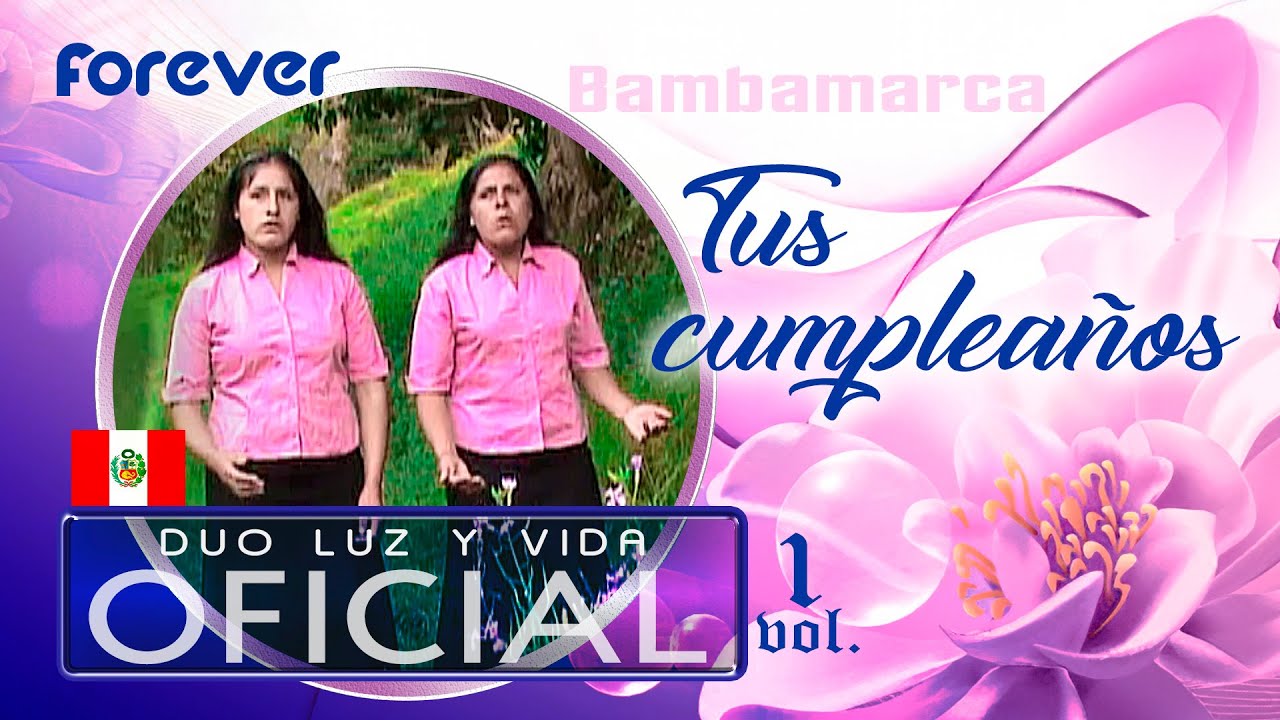 Duo LUZ Y VIDA - Tus cumpleaños (Official Music Video) vol.1 / 2009
