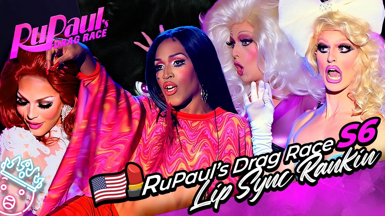 Rupaul's Drag Race Season 6 Lip Sync Ranking | RANKING