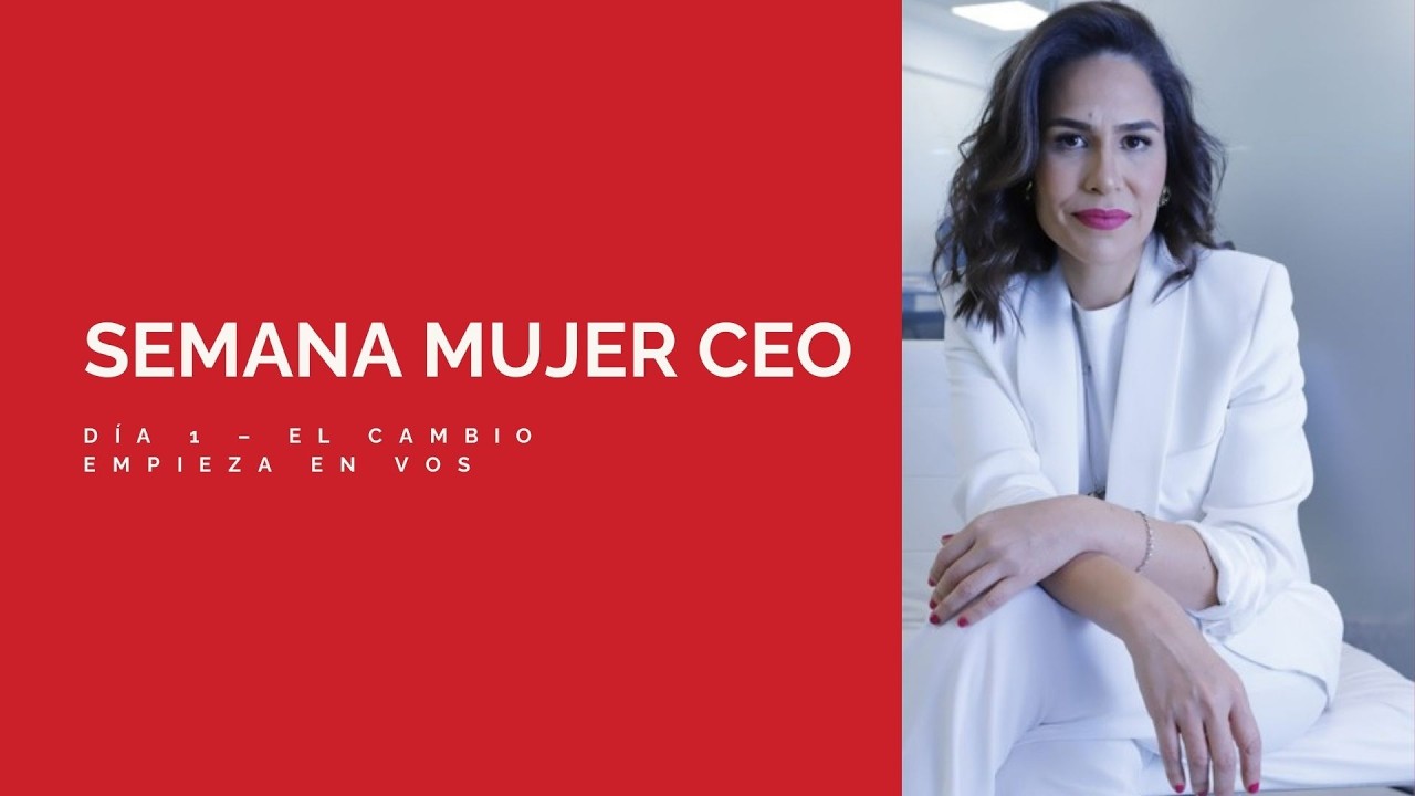 SEMANA MUJER CEO 💛 | Día 1 – El cambio empieza en vos