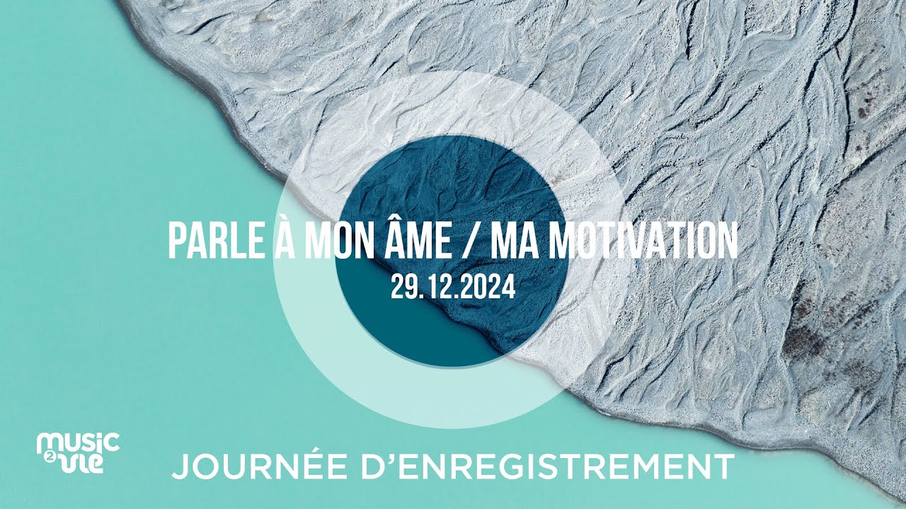 Parle à mon âme / ma motivation - Journée d'enregistrement (29/12/24)