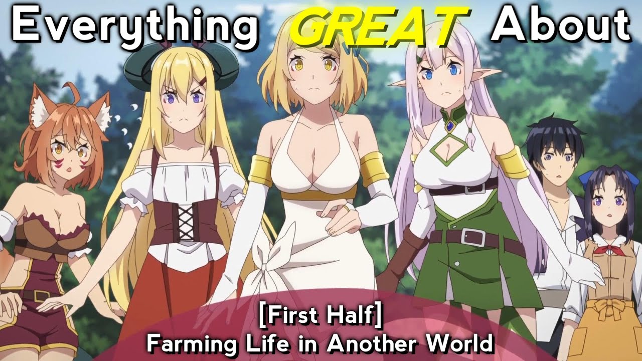 Everything GREAT About: Farming Life in Another World | First Half