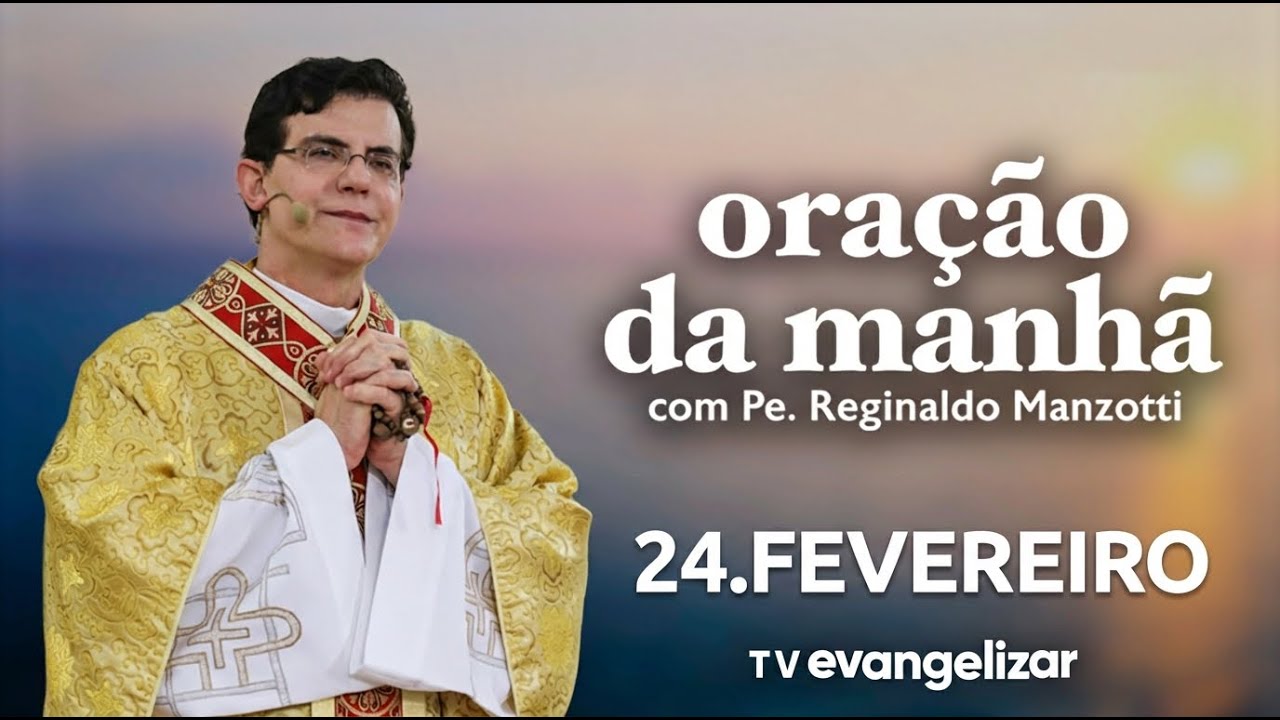 Oração da Manhã | 24/02/2026 | com @PadreManzottiOficial