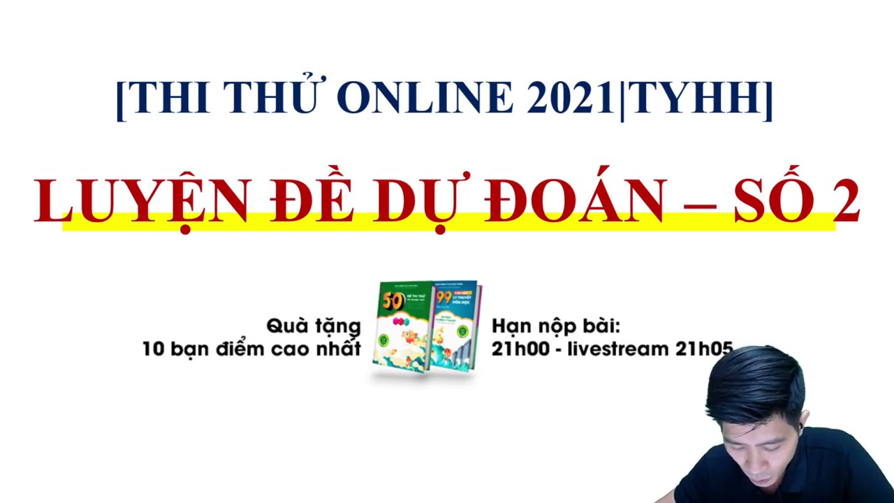 ĐỀ DỰ ĐOÁN SỐ 02 - THI THỬ ONLINE 2021 - THẦY PHẠM THẮNG
