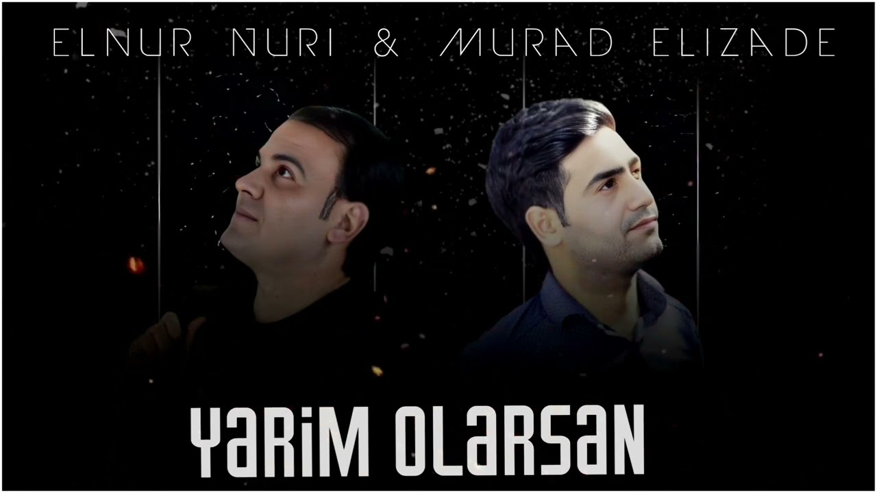 Murad Elizade & Elnur Nuri - Yarim Olarsan 2023