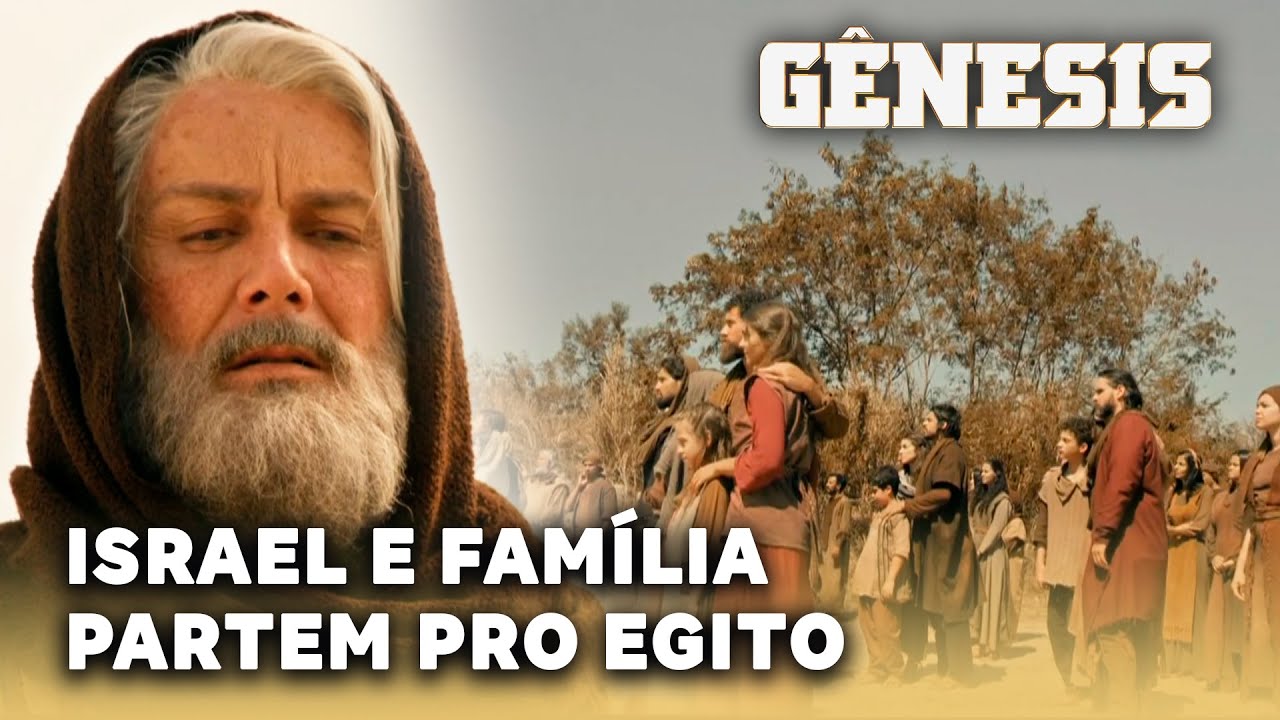 GÊNESIS: Israel e sua família partem para o Egito