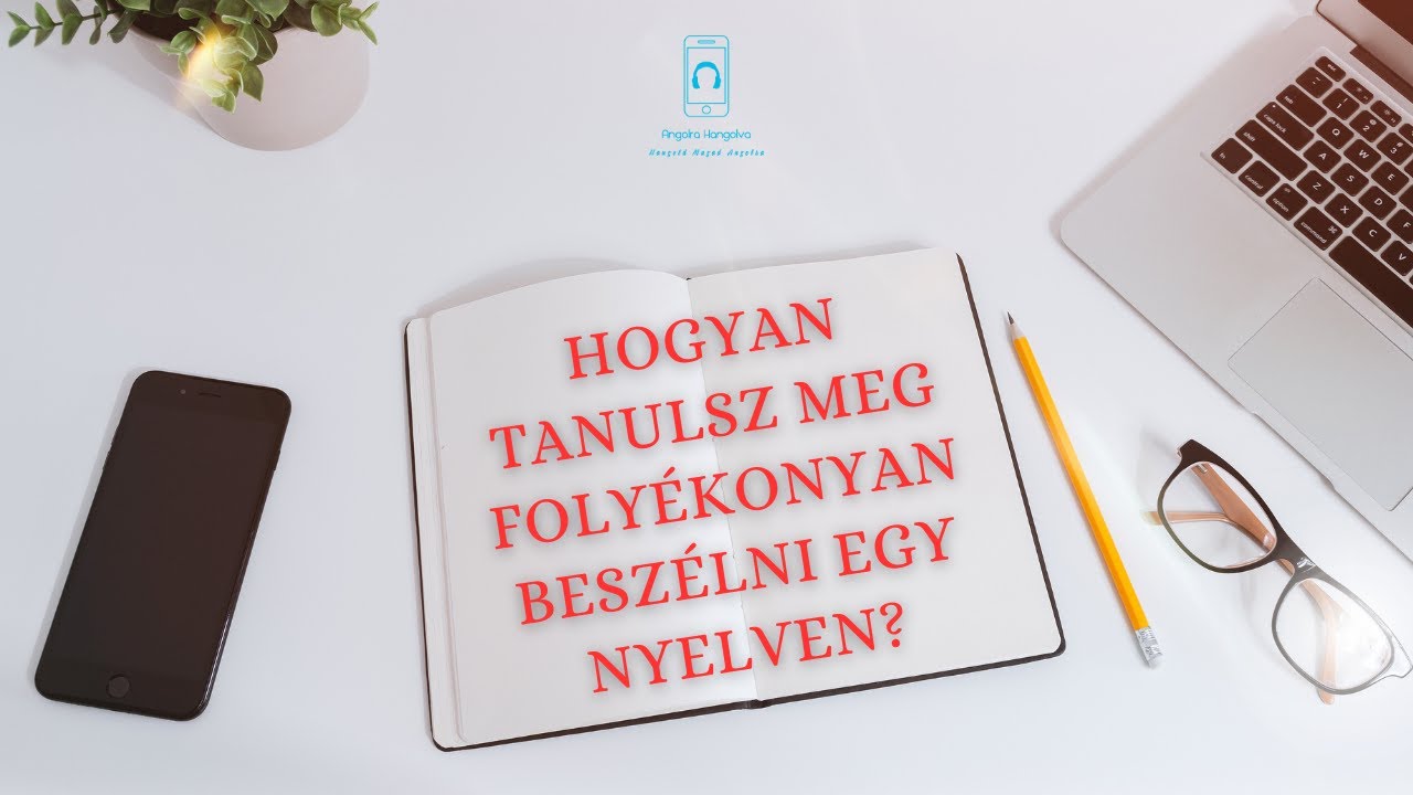 Hogyan tanulsz meg folyékonyan beszélni egy nyelven?