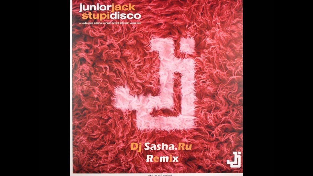 Junior jack - Stupidisco (Dj Sasha.Ru Remix)