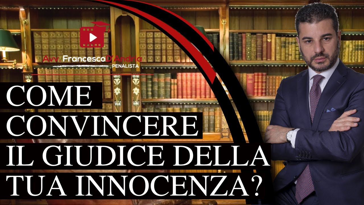 Come convincere il Giudice della tua innocenza?