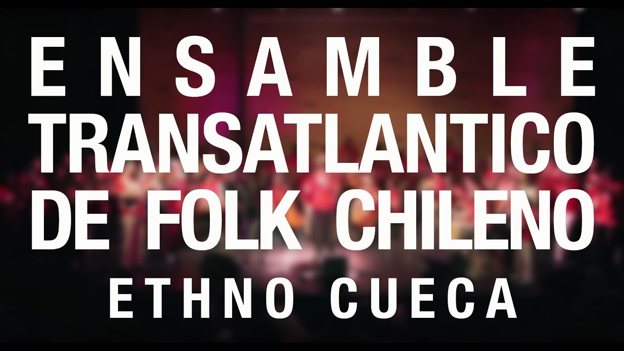 Ensamble Transatlántico de Folk Chileno / Ethno Cueca.