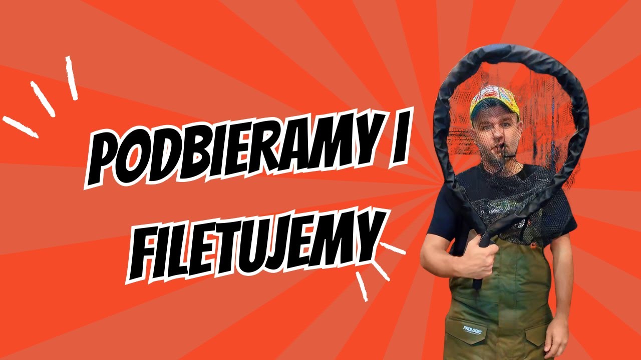 Podbierasz i Filetujesz ?