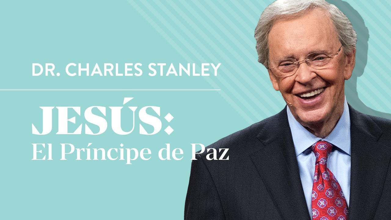 Jesús: El Príncipe de Paz – Dr. Charles Stanley