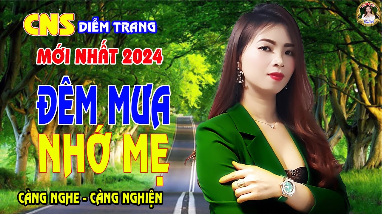 LK ĐÊM NAY NGHE TIẾNG MƯA, ĐÊM MƯA NHỚ MẸ ✔️ CNS DIỄMTRANG | NGHE TỚI ĐÂU THẤM TỚI ĐÓ