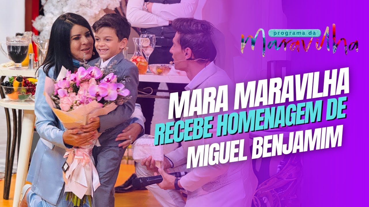 MARA MARAVILHA RECEBE HOMENAGEM DE SEU FILHO, MIGUEL EM SEU ANIVERSÁRIO NO PROGRAMA DA MARAVILHA