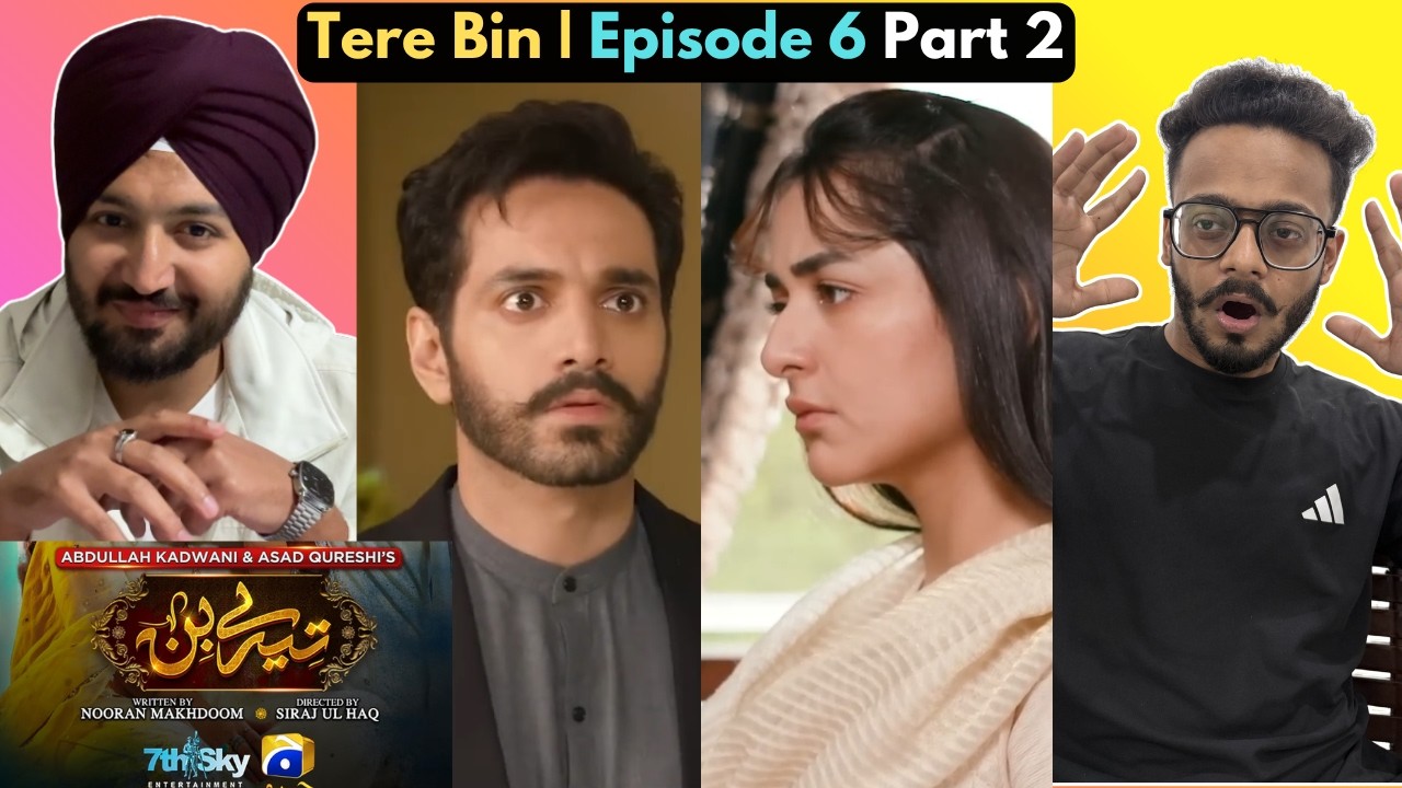 Tere Bin Episode 06 Part 2 | Yumna Zaidi - Wahaj Ali | Jeet Singh Reactions