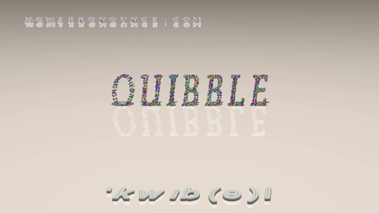 quibble - pronunciation + Examples in sentences and phrases