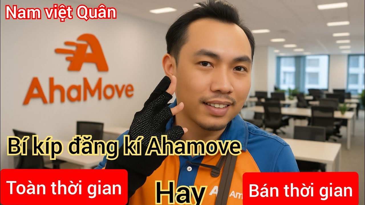 Đừng đăng kí chạy Ahamove khi chưa xem video này