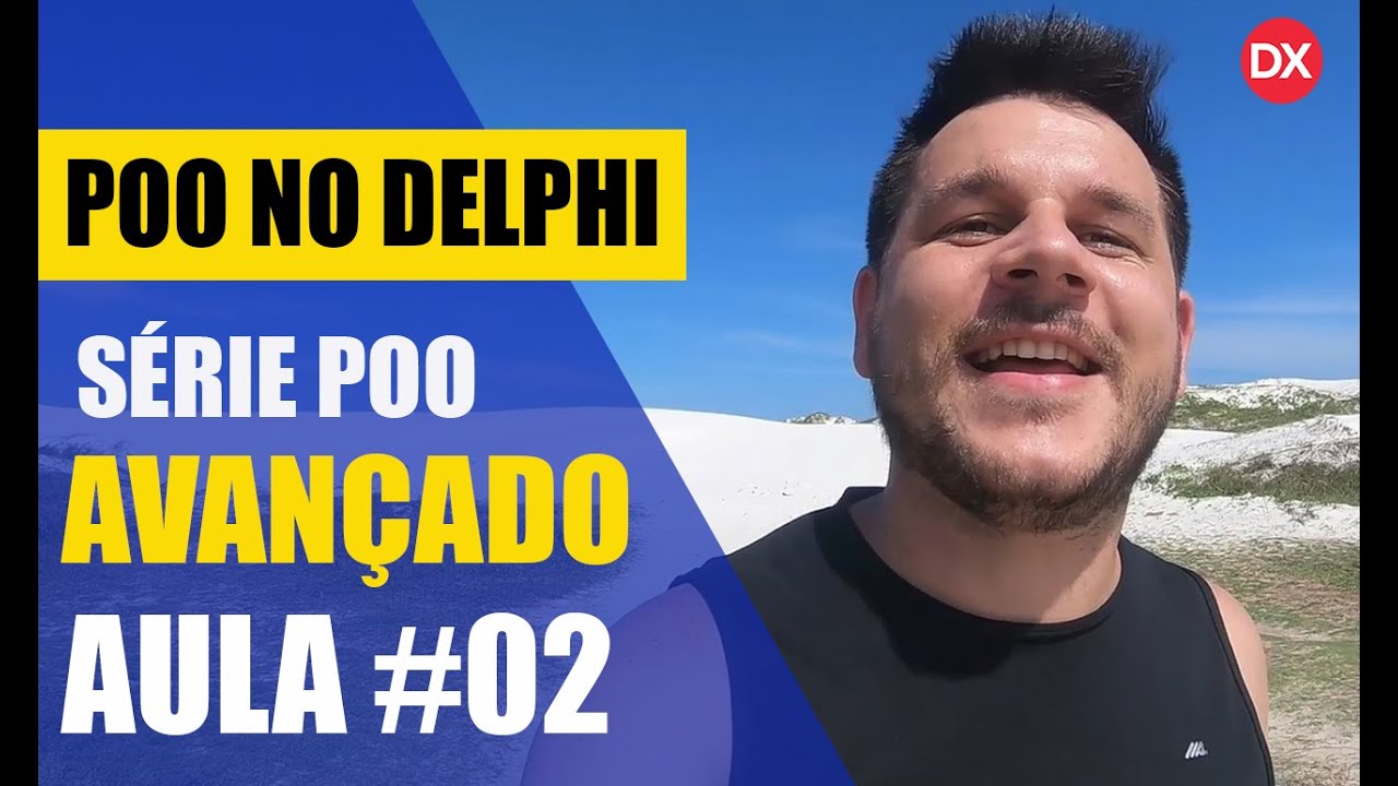 Serie POO Avançado em Delphi #AULA02