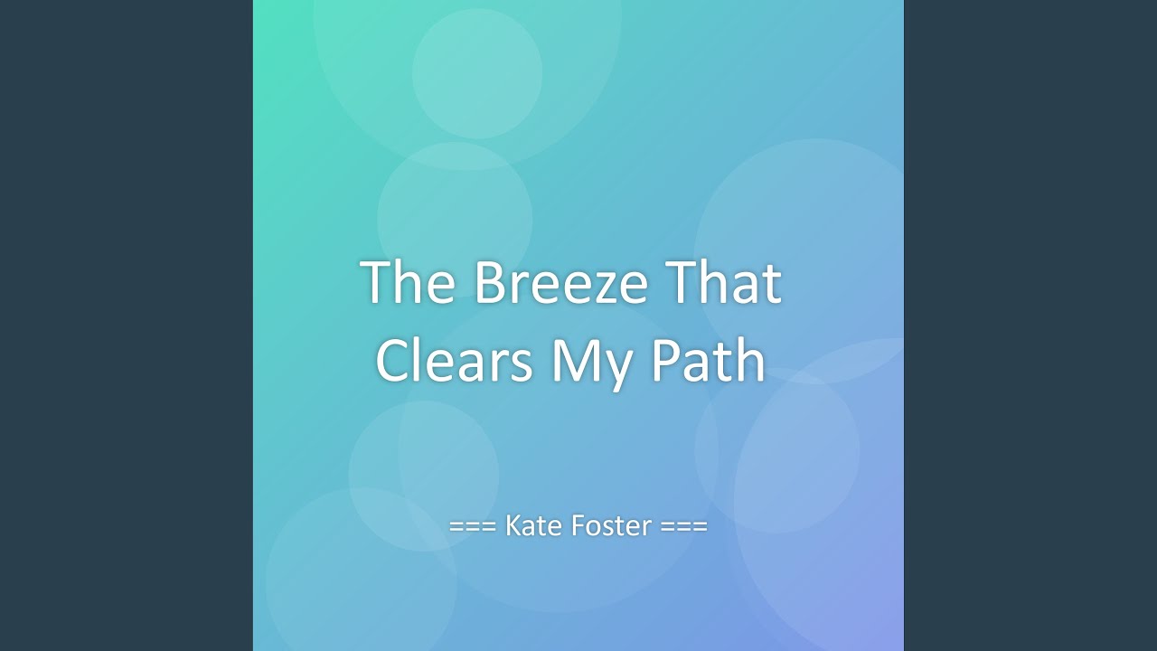 The Breeze That Clears My Path