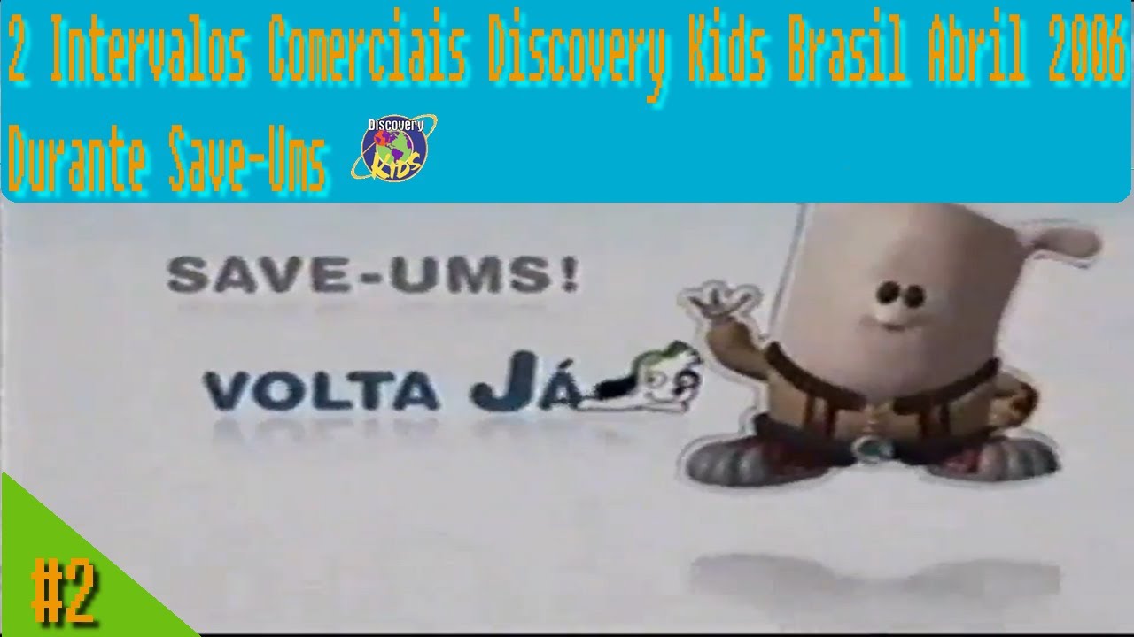 #2 2 Intervalos Comerciais Discovery Kids Abril 2006 Durante Save-Ums