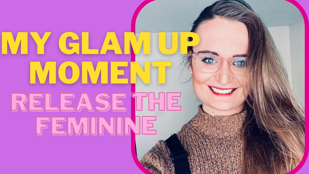 My Glam Up Moment: Release The Feminine | EP 51