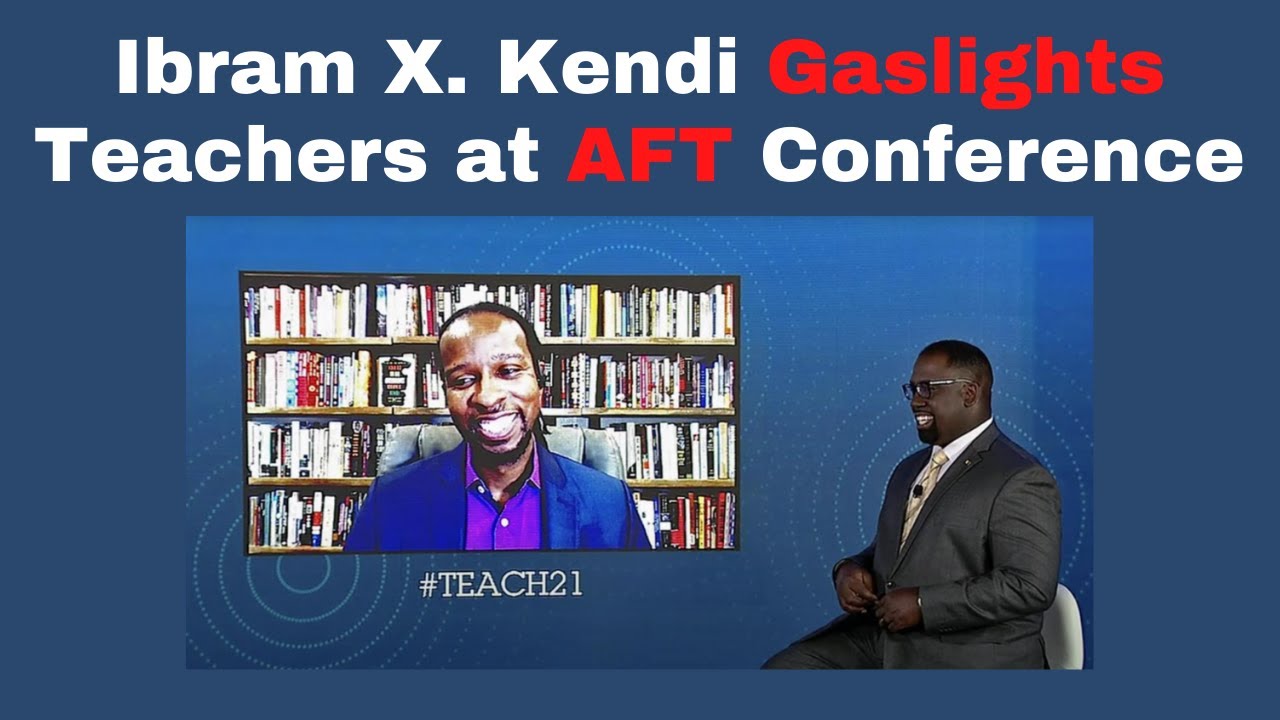 Ibram X. Kendi Gaslights Teachers at AFT Conference