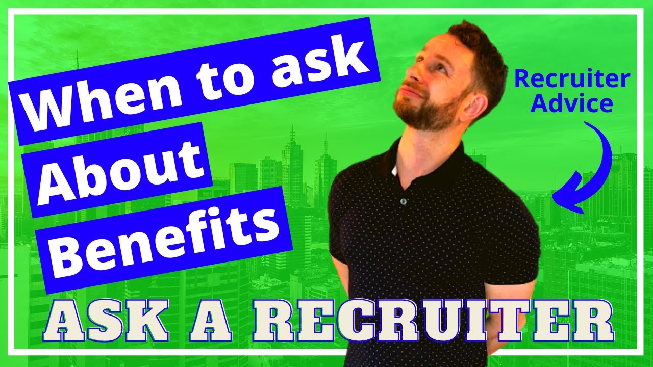 When is it ok to Ask Benefits Questions in an Interview - (Ask a Recruiter)