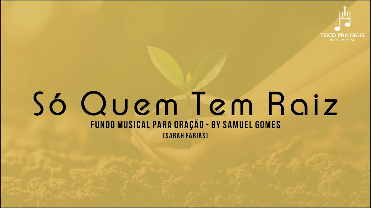 Só Quem Tem Raiz Fundo Musical para oração (Sarah Farias) | By Samuel Gomes