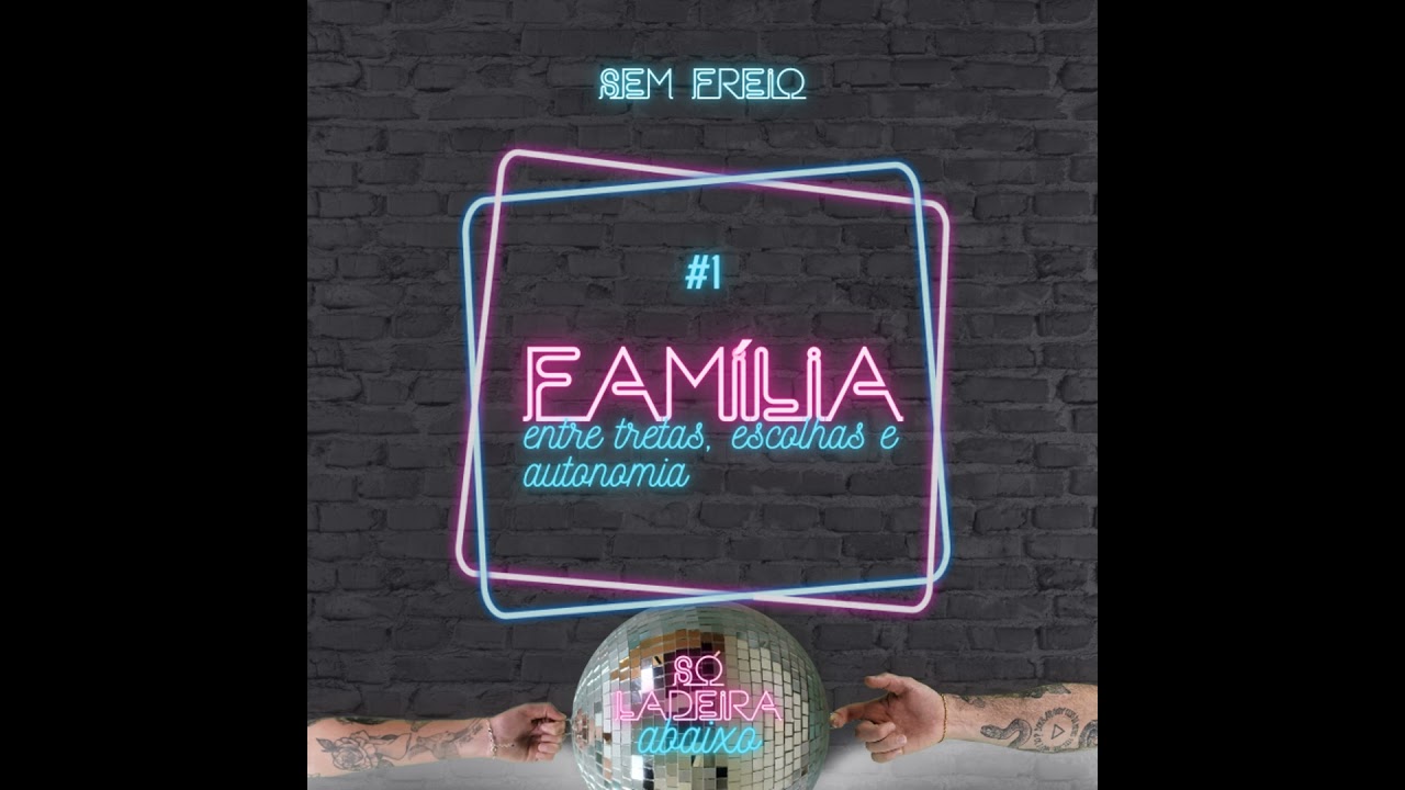 Família: entre tretas, escolhas e autonomia