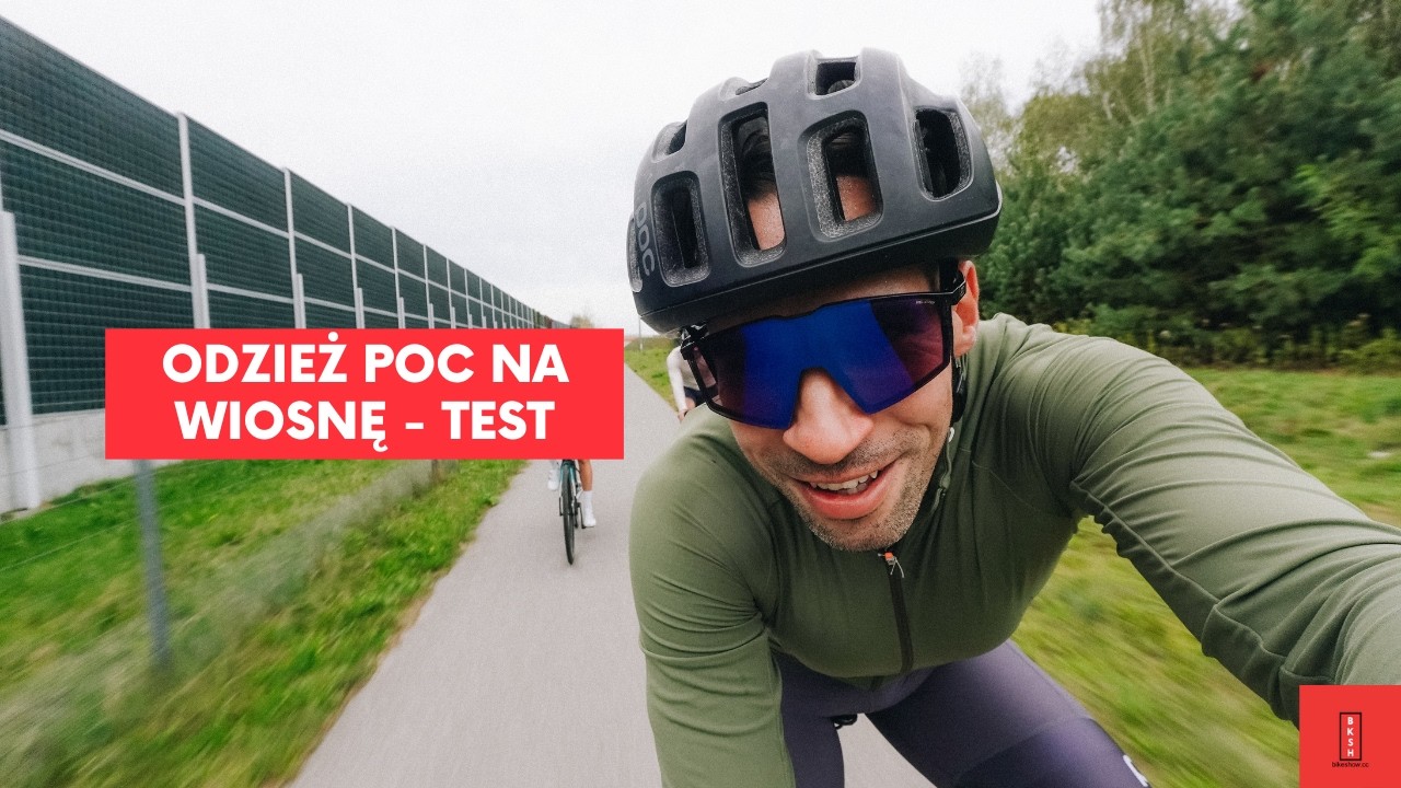 Odzież POC na wiosnę  - podsumowanie testu produktów na teraz