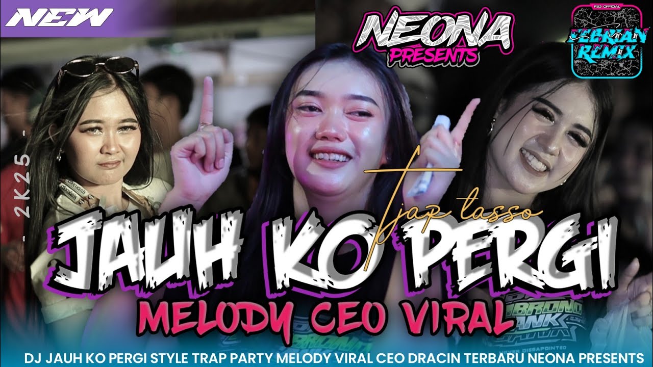 DJ JAUH KO PERGI STYLE TRAP PARTY MELODY SEORANG CEO VIRAL TIK TOK TERBARU NEONA PRESENTS