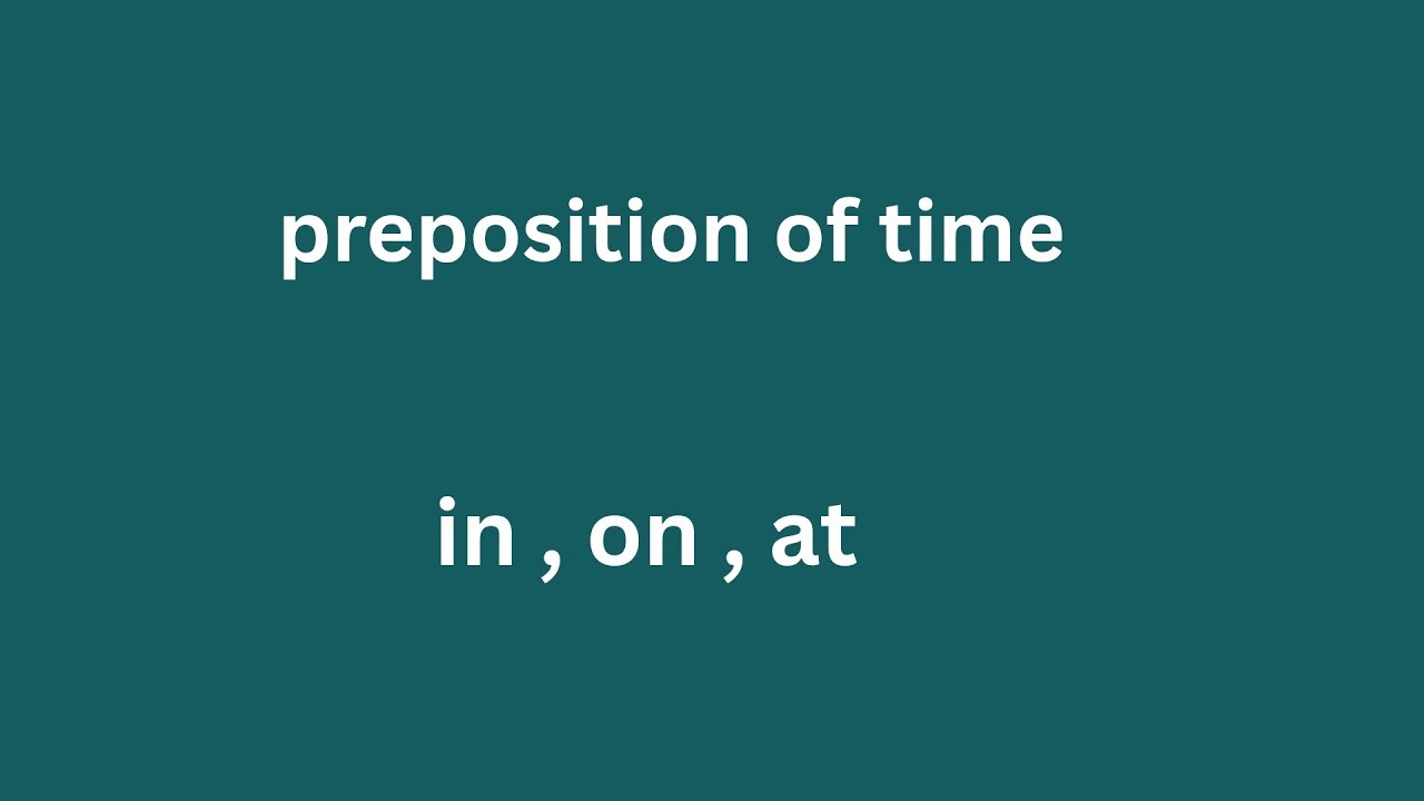 Preposition of time "in" ,"on", at"