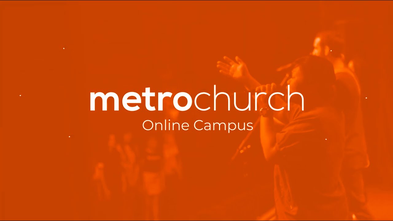 Sunday Service - metrochurch Online