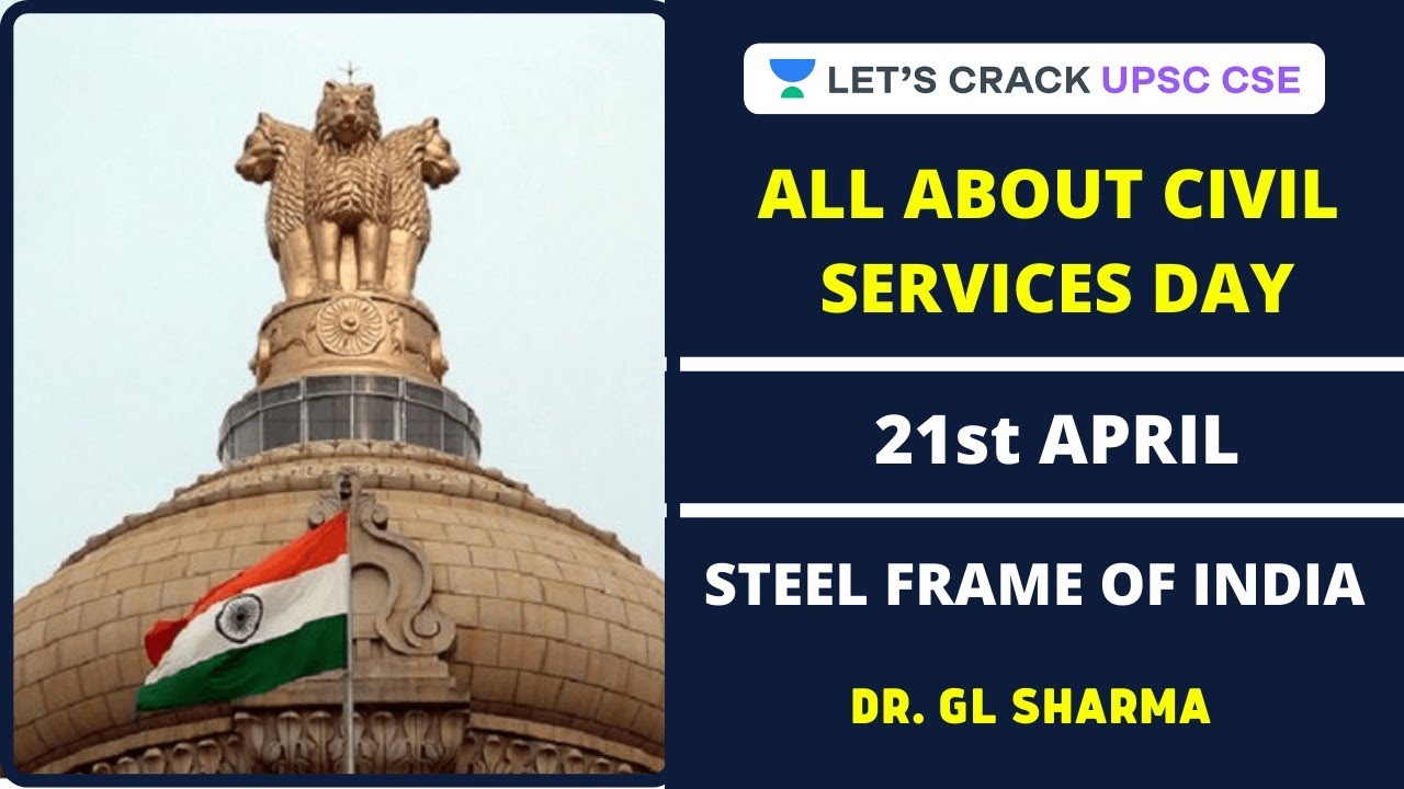 All about Civil Services Day - 21st April - Steel Frame of India | Dr G.L. Sharma