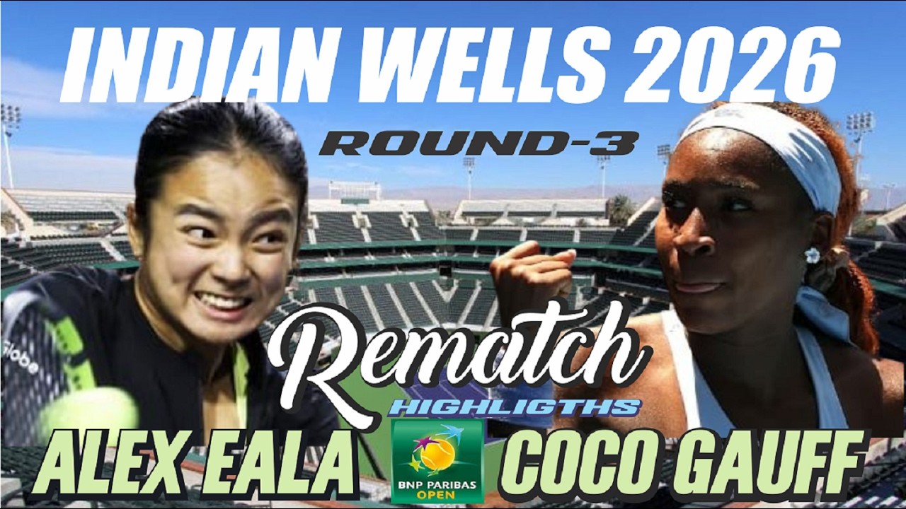 ALEX EALA VS. COCO GAUFF HIGHLIGHTS - INDIAN WELLS 2026