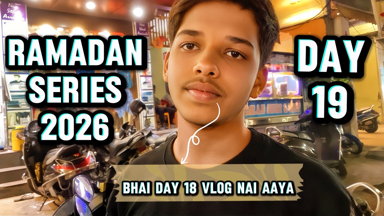 Ramadan Vlog – Day 19 🌙 | Ramadan Series 2026 | Day 18 Vlog Q Nahe Aaya?🤔