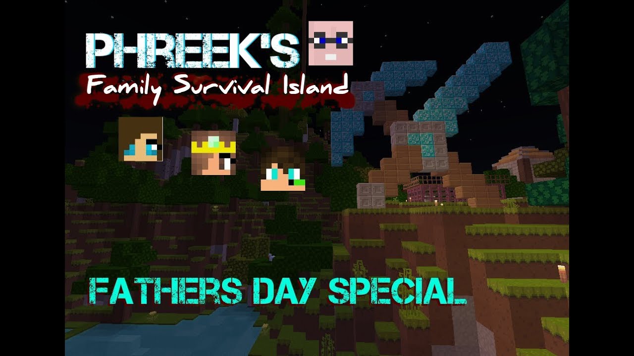 Happy Fathers Day Phreekbird's Minecraft Family Survival Island Special