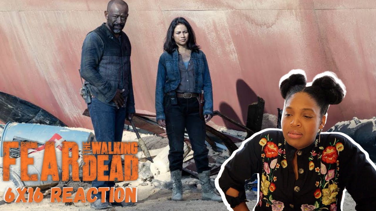 Fear The Walking Dead Season 6 Episode 16 Reaction, 'THE BEGINNING' 6X16