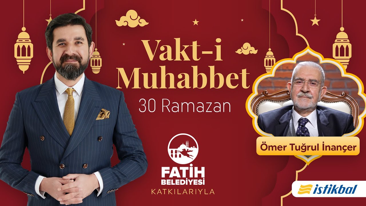 Vakt-i Muhabbet - Serdar Tuncer - Ömer Tuğrul İnançer | 30 Ramazan