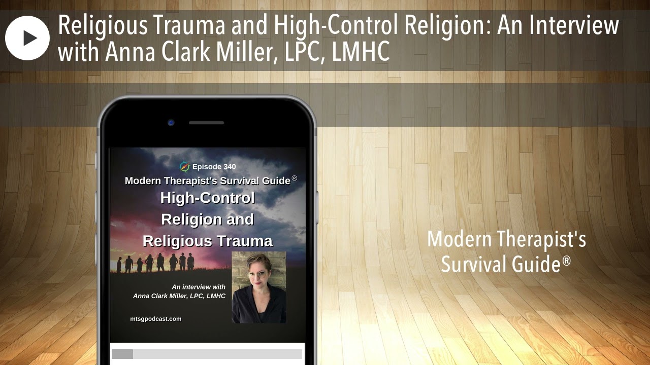 Religious Trauma and High-Control Religion: An Interview with Anna Clark Miller, LPC, LMHC