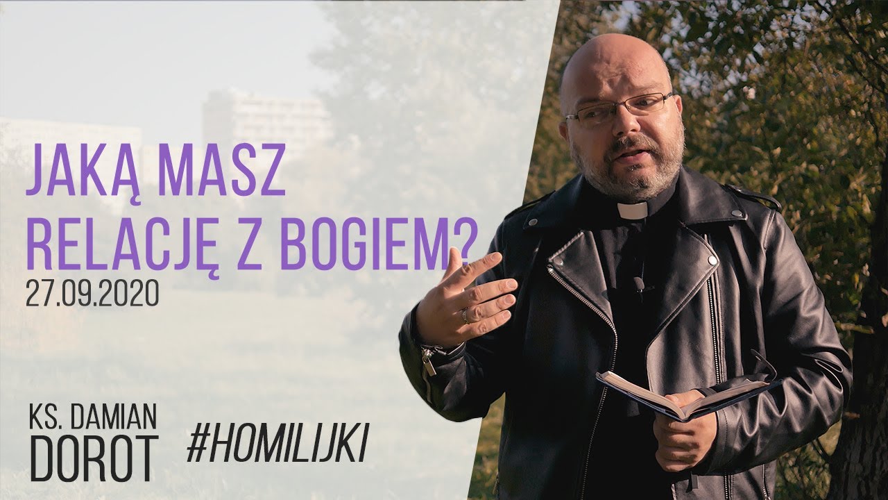 Jaką masz relację z Bogiem? | ks. Damian Dorot | #HOMILIJKI