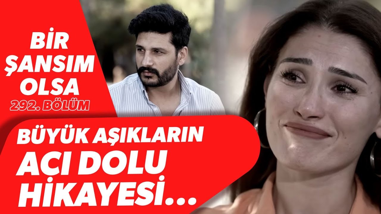 Onları Önce Aileleri Sonra Ölüm Ayırdı... Büyük Aşkın Acı Dolu Hikayesi | Bir Şansım Olsa 292. Bölüm