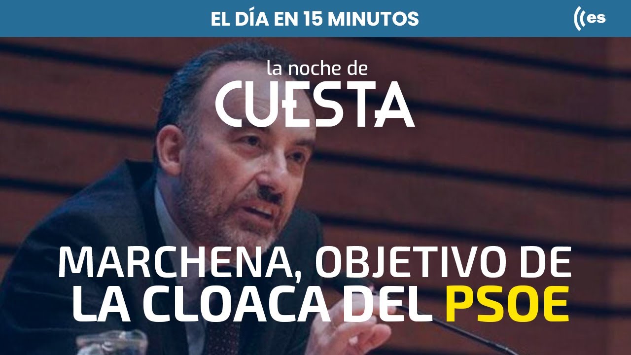 El día en 15 minutos: los oscuros tentáculos de la cloaca acechan al Supremo: Marchena en la diana
