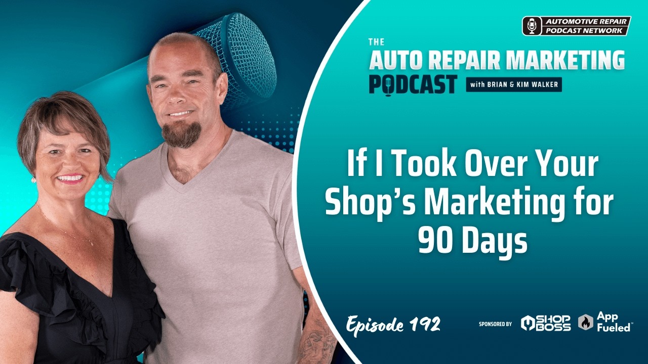 EP 192: If I Took Over Your Shop’s Marketing for 90 Days