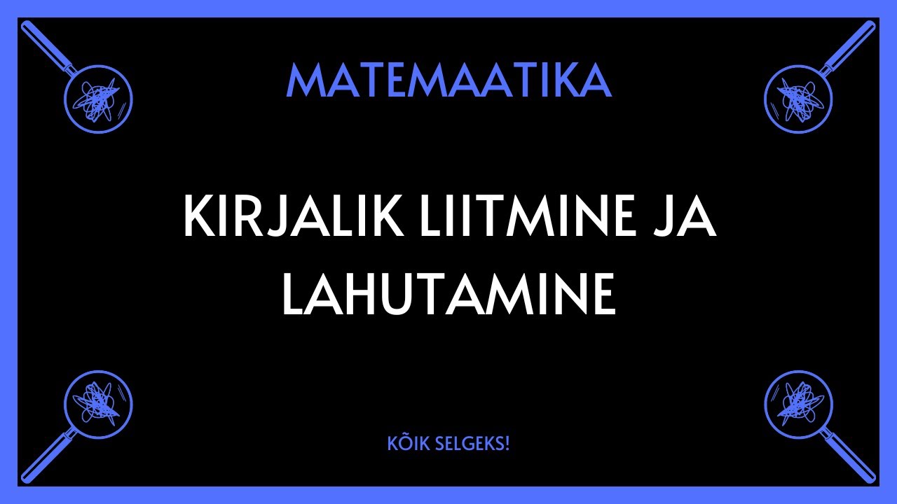 Kirjalik liitmine ja lahutamine - MATEMAATIKA - KÕIK SELGEKS!