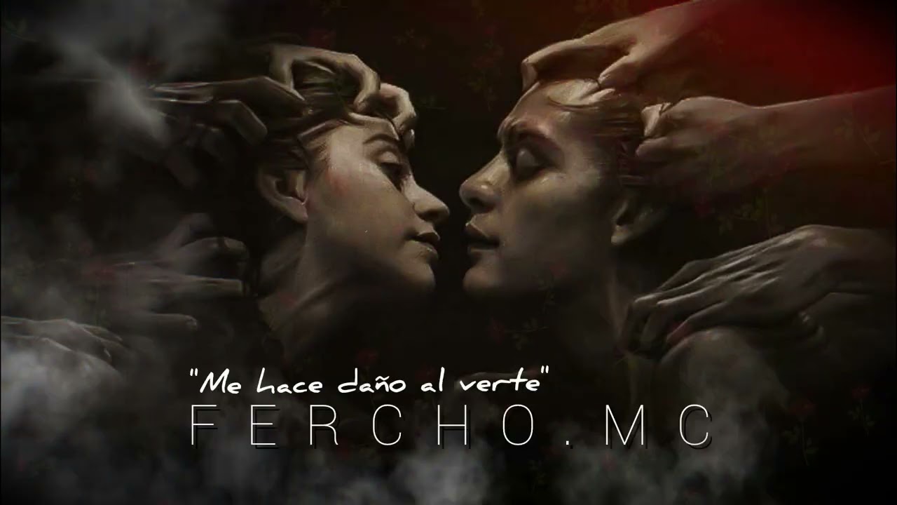 Me hace daño al verte / FERCHO.MC/