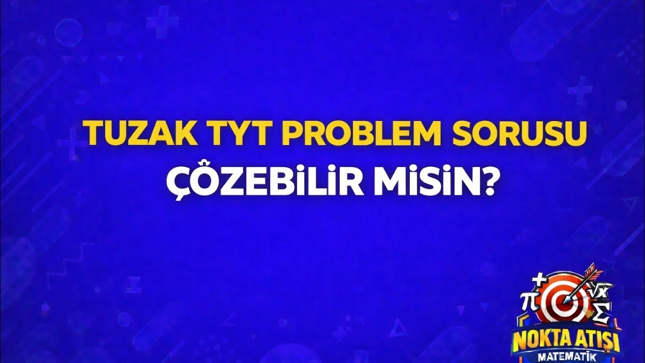 Tuzak TYT Hız Problemi Sorusu