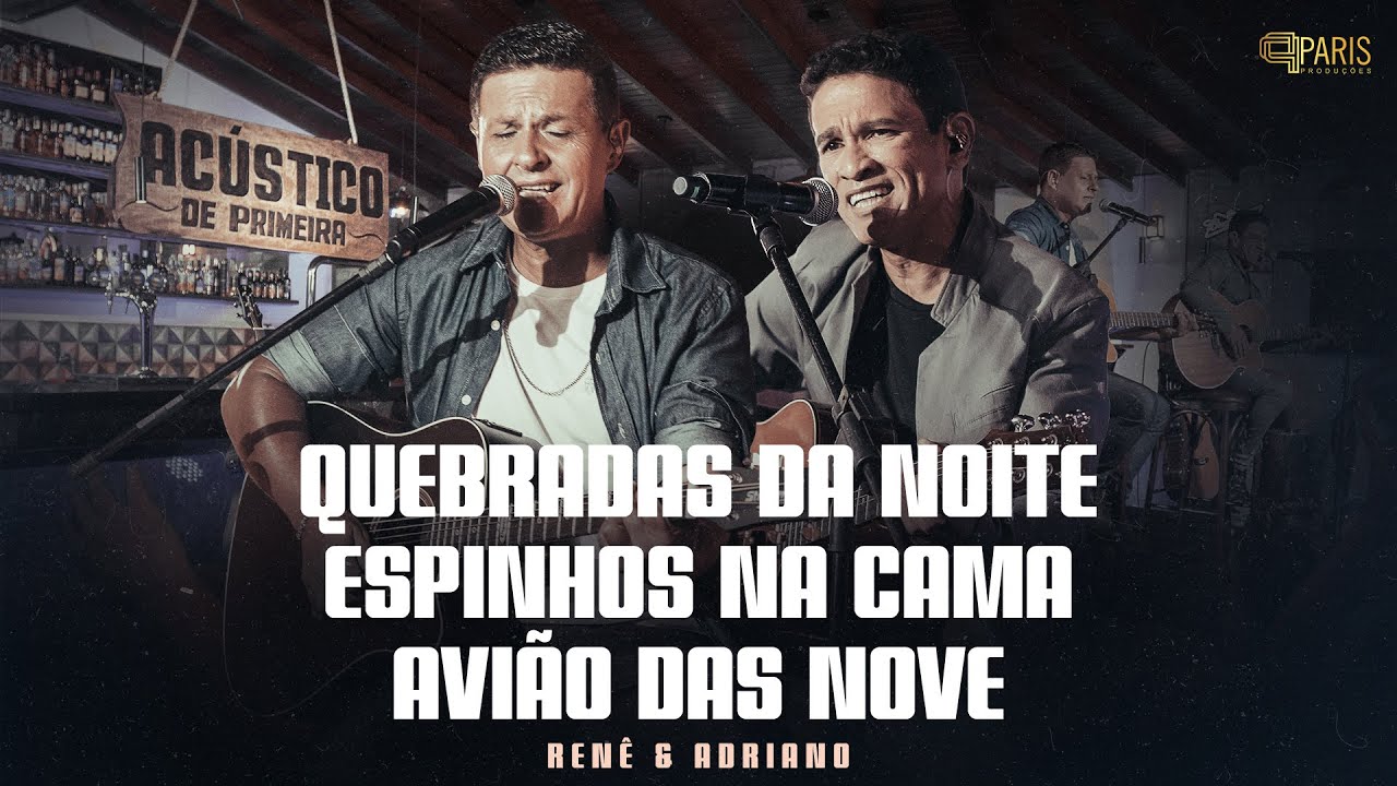 Renê & Adriano - Quebradas Da Noite / Espinhos Na Cama / Avião Das Nove - Acústico De Primeira