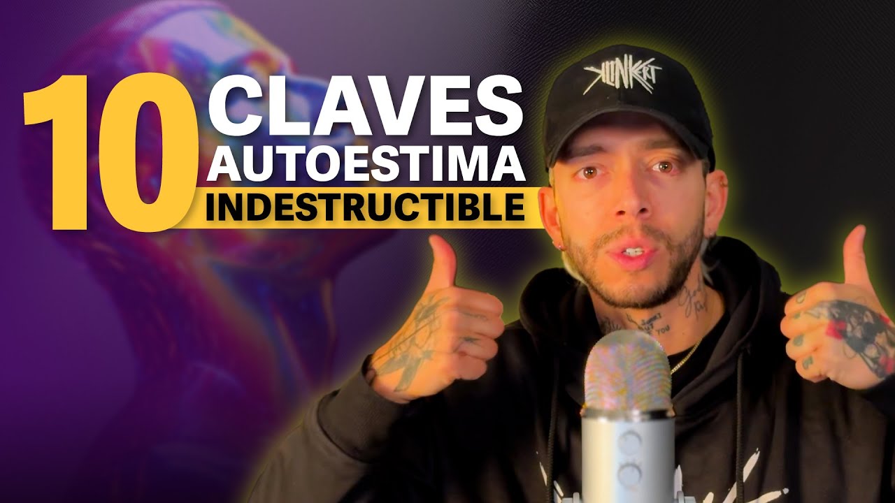 VALÓRATE! 10 CLAVES para un AUTOESTIMA INDESTRUCTIBLE 🌟