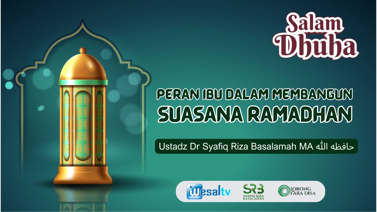 🔴 PERAN IBU DALAM MEMBANGUN SUASANA RAMADHAN - Ustadz Dr Syafiq Riza Basalamah MA حفظه الله